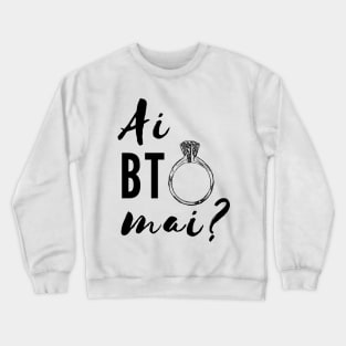 Ai BTO Mai? Crewneck Sweatshirt